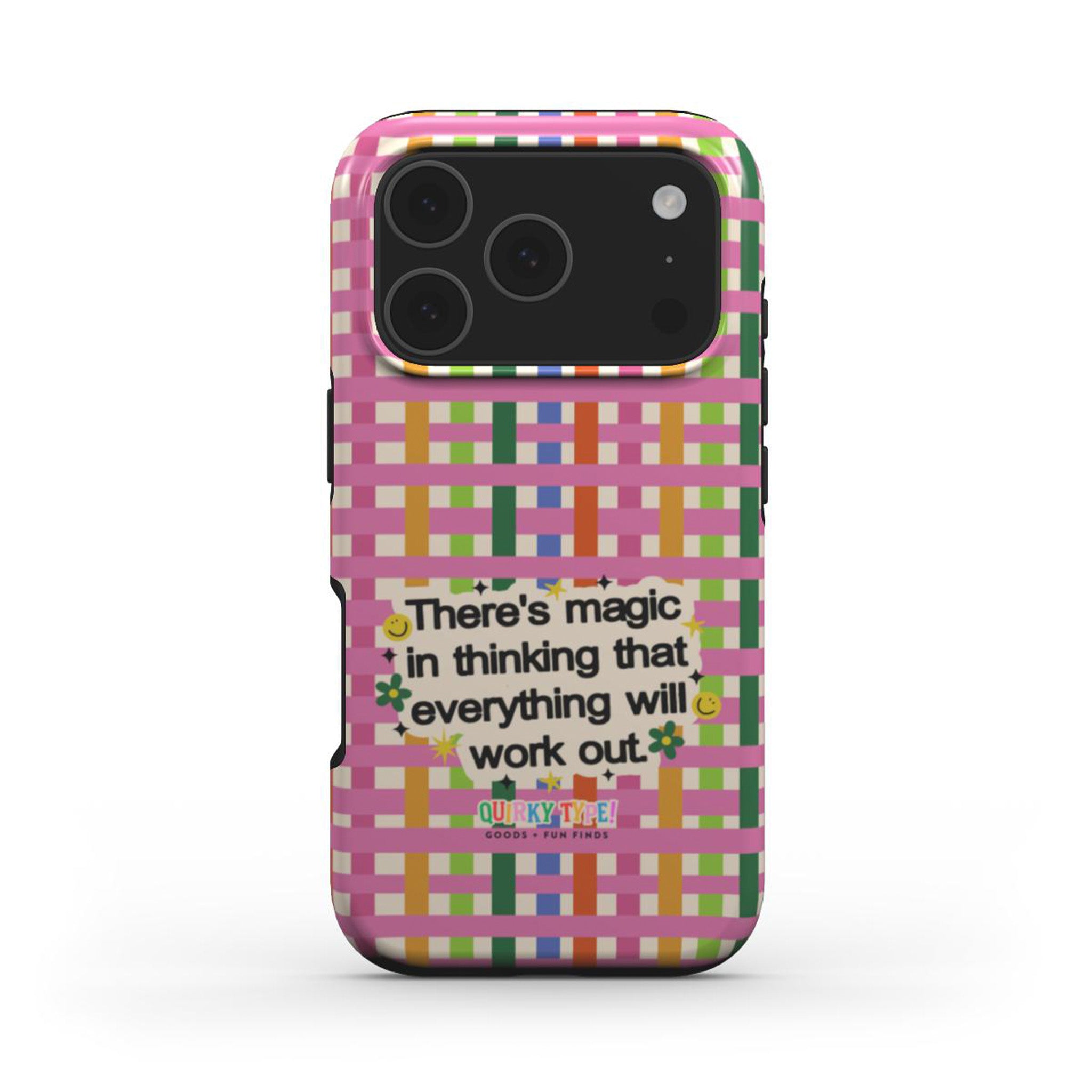 There's Magic In Thinking That Everything Will Work Out (Tough Phone Case)