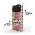 There's Magic In Thinking That Everything Will Work Out (Tough Phone Case)