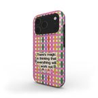 There's Magic In Thinking That Everything Will Work Out (Tough Phone Case)