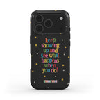 Keep Showing Up And See What Happens When You Do (Tough Phone Case)