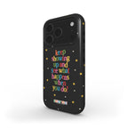 Keep Showing Up And See What Happens When You Do (Tough Phone Case)