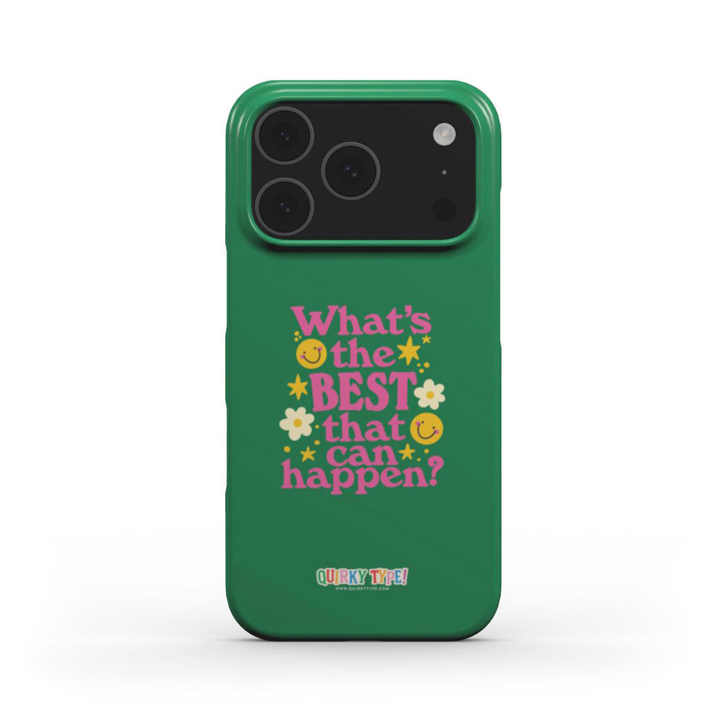 Whats The Best That Can Happen (Snap Phone Case)