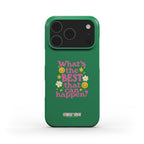 Whats The Best That Can Happen (Snap Phone Case)