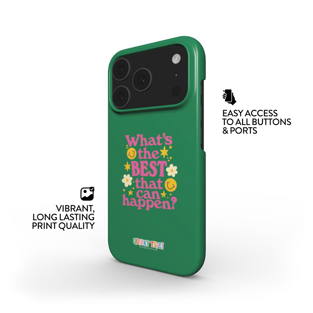 Whats The Best That Can Happen (Snap Phone Case)