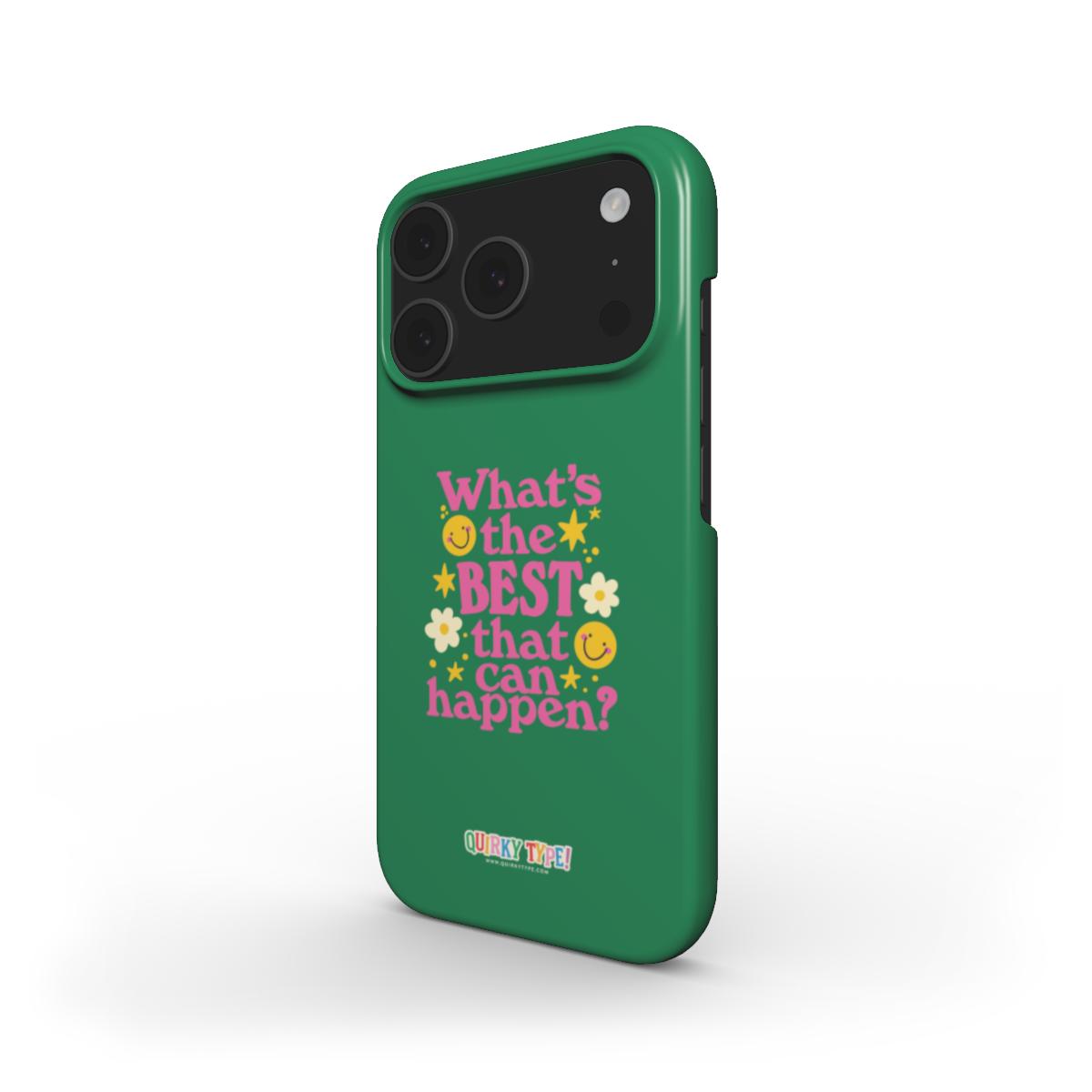 Whats The Best That Can Happen (Snap Phone Case)